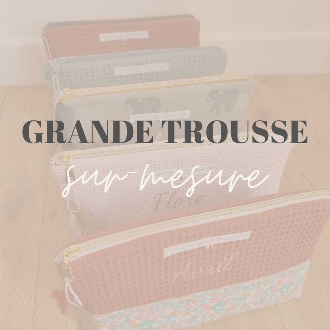 GRANDE TROUSSE sur-mesure