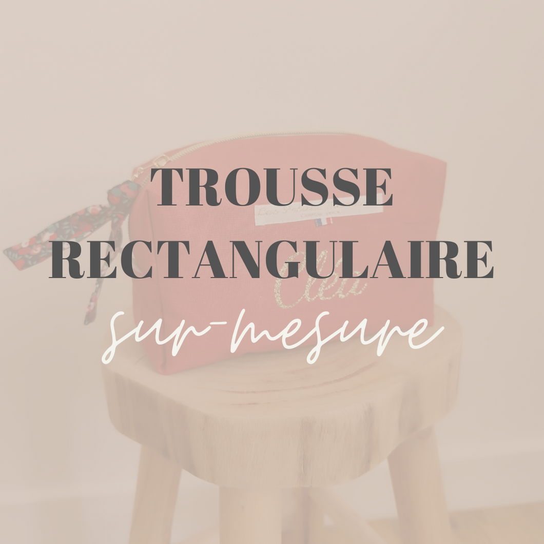 TROUSSE RECTANGULAIRE SUR-MESURE